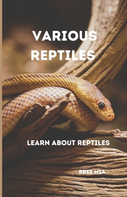 Various Reptiles: Learn about reptiles By Bree Mia Cover Image