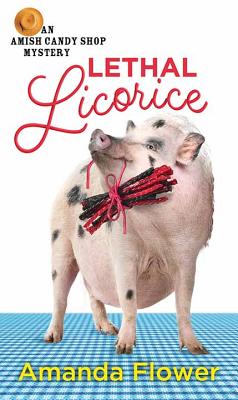 Lethal Licorice: An Amish Candy Shop Mystery Cover Image