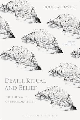 Death, Ritual and Belief: The Rhetoric of Funerary Rites By Douglas Davies Cover Image
