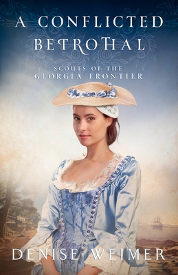 A Conflicted Betrothal (Scouts of the Georgia Frontier #4)