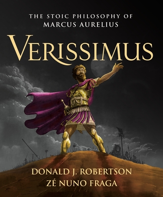 Verissimus: The Stoic Philosophy of Marcus Aurelius By Donald J. Robertson, Zé Nuno Fraga (Illustrator) Cover Image