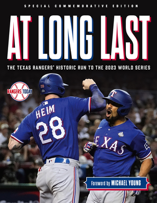 At Long Last: The Texas Rangers' Historic Run to the 2023 World Series By Rangers Today, Michael Young (Foreword by) Cover Image