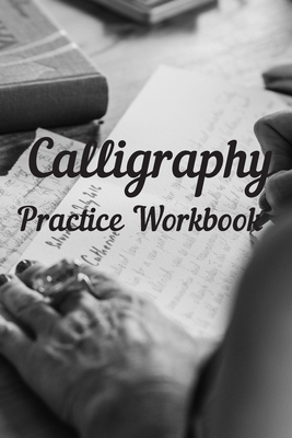 Calligraphy: Practice Workbook 6x9 50 paged calligraphy practice notebook  exercise book - 25 pages of slant grid and 25 pages for c (Paperback)