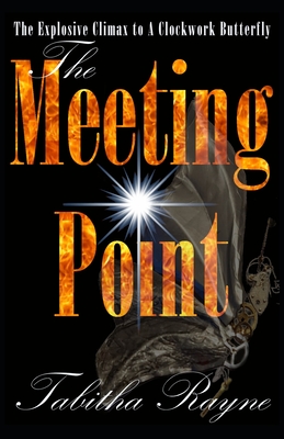The Meeting Point (The Clockwork Butterfly Trilogy #3)