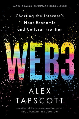 Web3: Charting the Internet's Next Economic and Cultural Frontier