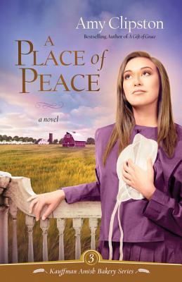 A Place of Peace (Kauffman Amish Bakery #3) By Amy Clipston Cover Image