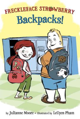 Freckleface Strawberry: Backpacks! By Julianne Moore, Leuyen Pham (Illustrator) Cover Image