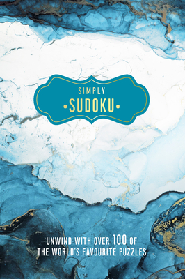 Simply Sudoku: Unwind with Over 100 of the World's Favorite Puzzles (Pretty Puzzles) By Welbeck Publishing Group Cover Image