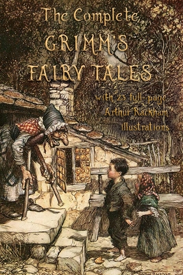 The Complete Grimm's Fairy Tales: with 23 full-page Illustrations by Arthur Rackham Cover Image