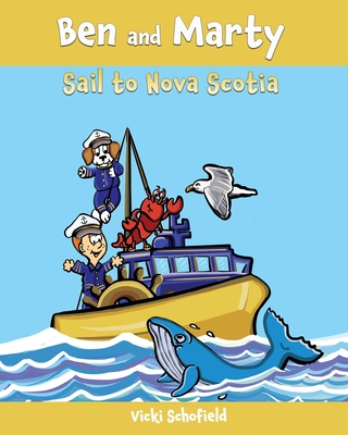 Ben and Marty: Sail To Nova Scotia By Vicki Schofield Cover Image