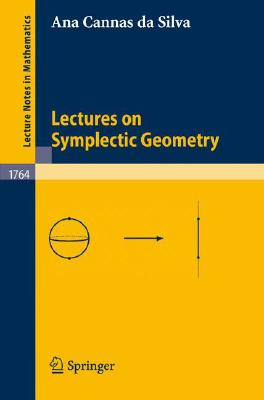 Lectures on Symplectic Geometry (Lecture Notes in Mathematics #1764) By Ana Cannas Da Silva Cover Image