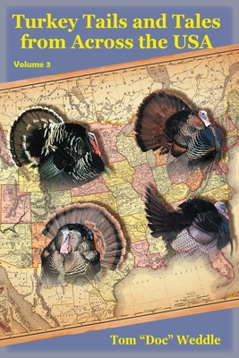 Turkey Tails and Tales from Across the USA: Volume 3 By Tom Doc Weddle, Wess Vandenbark (Artist) Cover Image