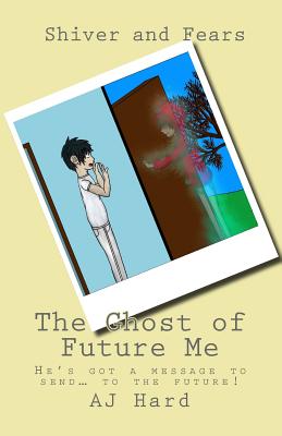 The Ghost of Future Me: Shiver and Fears Cover Image
