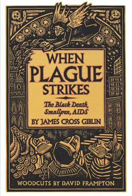 When Plague Strikes: The Black Death, Smallpox, AIDS By James Cross Giblin, David Frampton (Illustrator) Cover Image