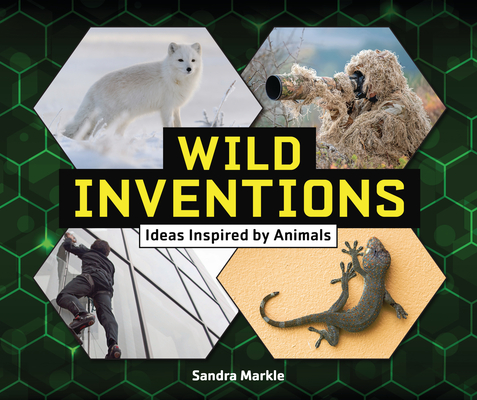 Wild Inventions: Ideas Inspired by Animals By Sandra Markle Cover Image