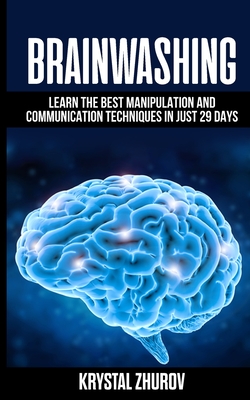 Brainwashing: Learn the best manipulation and communication techniques in just 29 days Cover Image