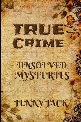 True Crime: 30 Famous Disappearances Unsolved Mysteries from the Whole World ...
