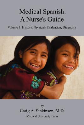 Medical Spanish: A Nurse's Guide Volume 1: History, Physical / Evaluation, Diagnosis Cover Image