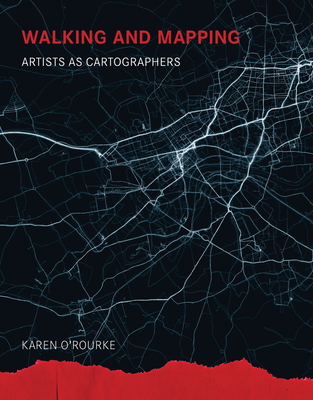 Walking and Mapping: Artists as Cartographers (Leonardo)