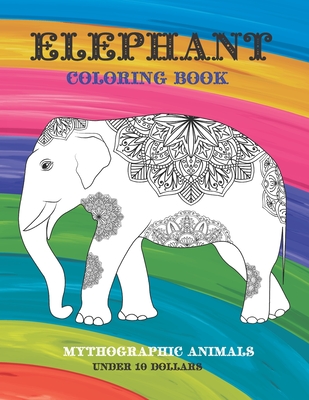 Download Mythographic Animals Coloring Book Under 10 Dollars Elephant Paperback The Book Loft Of German Village