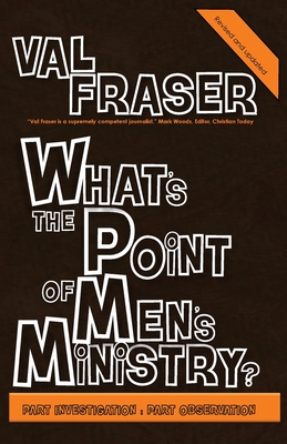 What's the point of Men's Ministry?: Revised and updated: Part investigation: Part observation Cover Image