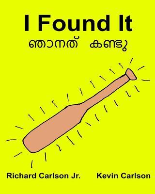 I Found It: Children's Picture Book English-Malayalam (Bilingual Edition) (www.rich.center) Cover Image