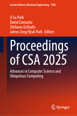 Proceedings of CSA 2025: Advances in Computer Science and Ubiquitous ...