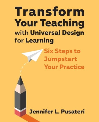 Transform Your Teaching with Universal Design for Learning: Six Steps to Jumpstart Your Practice By Jennifer L. Pusateri Cover Image