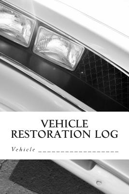 Vehicle Restoration Log: Vehicle Cover 2 Cover Image