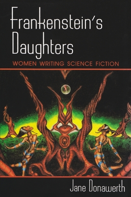 Frankenstein's Daughters: Women Writing Science Fiction