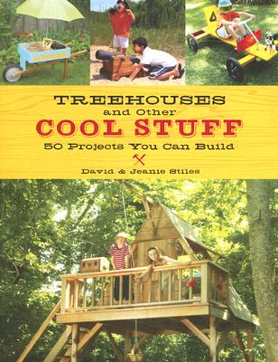 Treehouses and Other Cool Stuff: 50 Projects You Can Build Cover Image