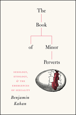 The Book of Minor Perverts: Sexology, Etiology, and the Emergences of Sexuality
