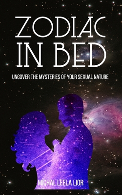 Zodiac In Bed: Uncover the mysteries of your sexual nature By Michal Leela Lior Cover Image