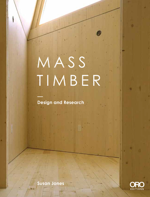 Mass Timber: Design and Research By Susan Jones Cover Image