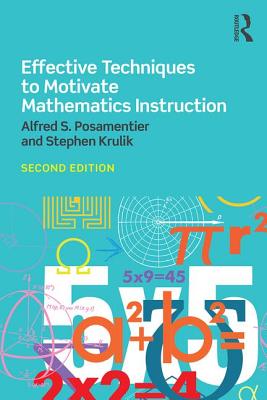 Effective Techniques to Motivate Mathematics Instruction By Alfred Posamentier, Stephen Krulik Cover Image