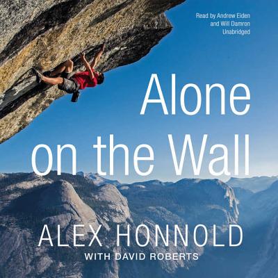 Alone on the Wall Lib/E By Alex Honnold, David Roberts (Contribution by), Andrew Eiden (Read by) Cover Image