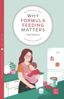 Why Formula Feeding Matters By Shel Banks Cover Image