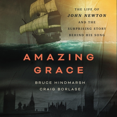 Amazing Grace: The Life of John Newton and the Surprising Story Behind His Song Cover Image