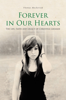Forever in Our Hearts: The Life, Faith and Legacy of Christina Grimmie