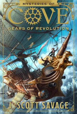 Gears of Revolution: Volume 2 (Mysteries of Cove #2) By J. Scott Savage Cover Image