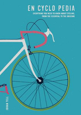 En Cyclo Pedia: Everything you need to know about cycling, from the essential to the obscure By Johan Tell Cover Image