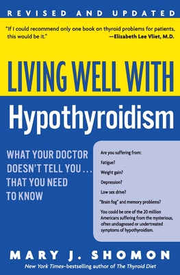 Living Well with Hypothyroidism Rev Ed: What Your Doctor Doesn't Tell You... that You Need to Know By Mary J. Shomon Cover Image