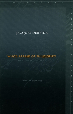 Who’s Afraid of Philosophy?: Right to Philosophy 1 (Meridian: Crossing Aesthetics)