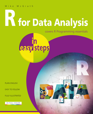 R for Data Analysis in Easy Steps - R Programming Essentials By Mike McGrath Cover Image