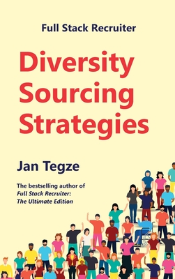Full Stack Recruiter: Diversity Sourcing Strategies By Jan Tegze Cover Image