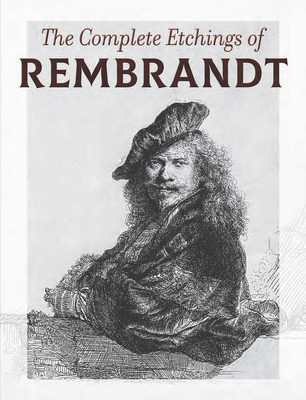The Complete Etchings of Rembrandt By Rembrandt Cover Image