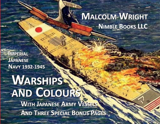 Imperial Japanese Navy 1932-1945 Warships and Colours: With Japanese Army Vessels and Three Special Bonus Pages Cover Image
