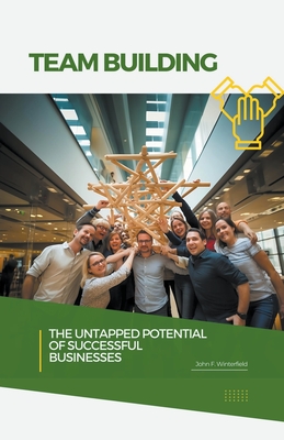 Team Building: The Untapped Potential of Successful Businesses Cover Image