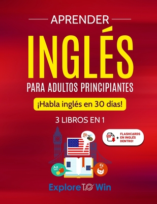 Aprender inglés para adultos principiantes: 3 libros en 1: ¡Habla inglés en 30 días! Cover Image