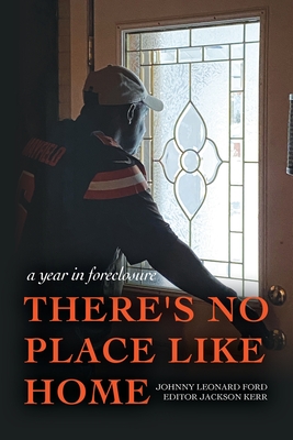 There's No Place Like Home: A year in foreclosure Cover Image
